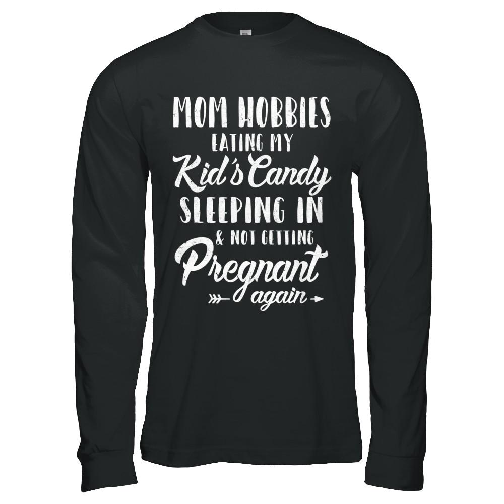 Mom Hobbies Eating My Kids And Not Getting Pregnant Again-T-Shirt & Hoodie-Long Sleeve T-Shirt-Black