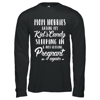Mom Hobbies Eating My Kids And Not Getting Pregnant Again-T-Shirt & Hoodie-Long Sleeve T-Shirt-Black