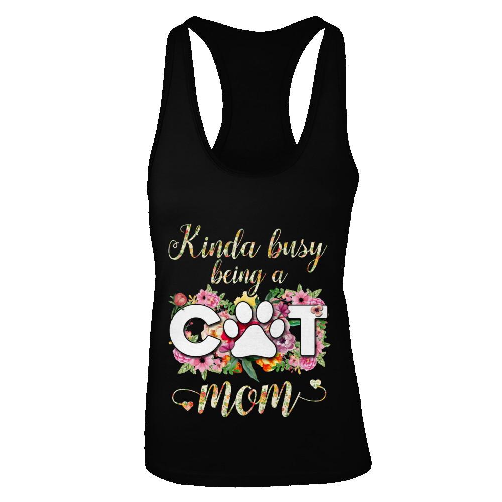 Kinda Busy Being A Cat Mom Gift-T-Shirt & Tank Top-