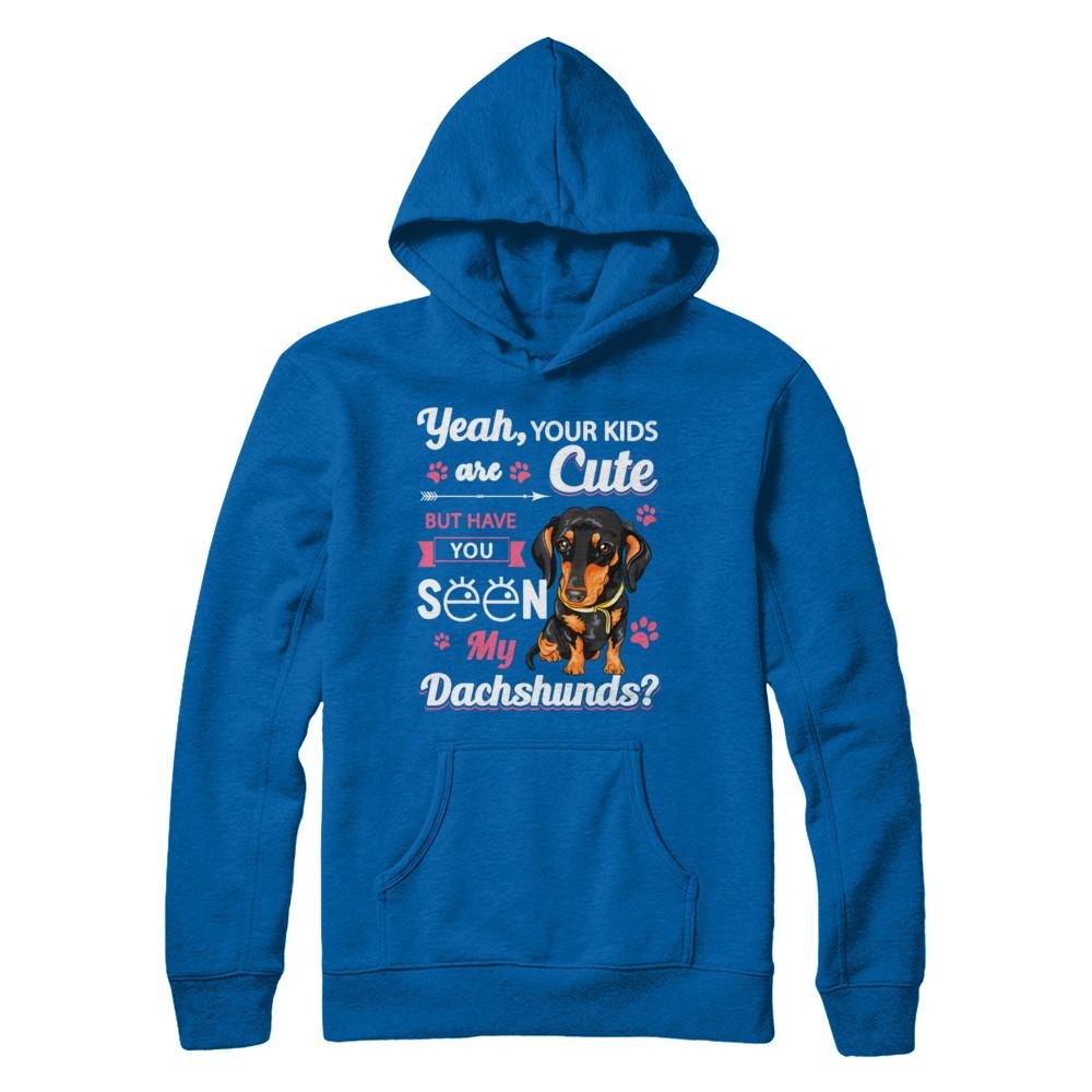 Your Kids Are Cute But Have You Seen My Dachshund-T-Shirt & Sweatshirt-Pullover Hoodie-Royal