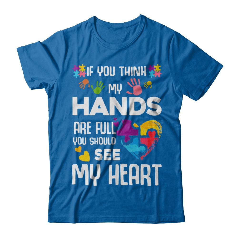 If You Think My Hands Are Full Autism Awareness-T-Shirt & Hoodie-