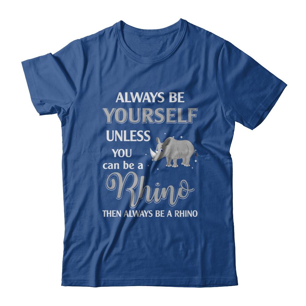 Always Be Yourself Unless You Can Be A Rhino-T-Shirt & Hoodie-Classic T-Shirt-Royal