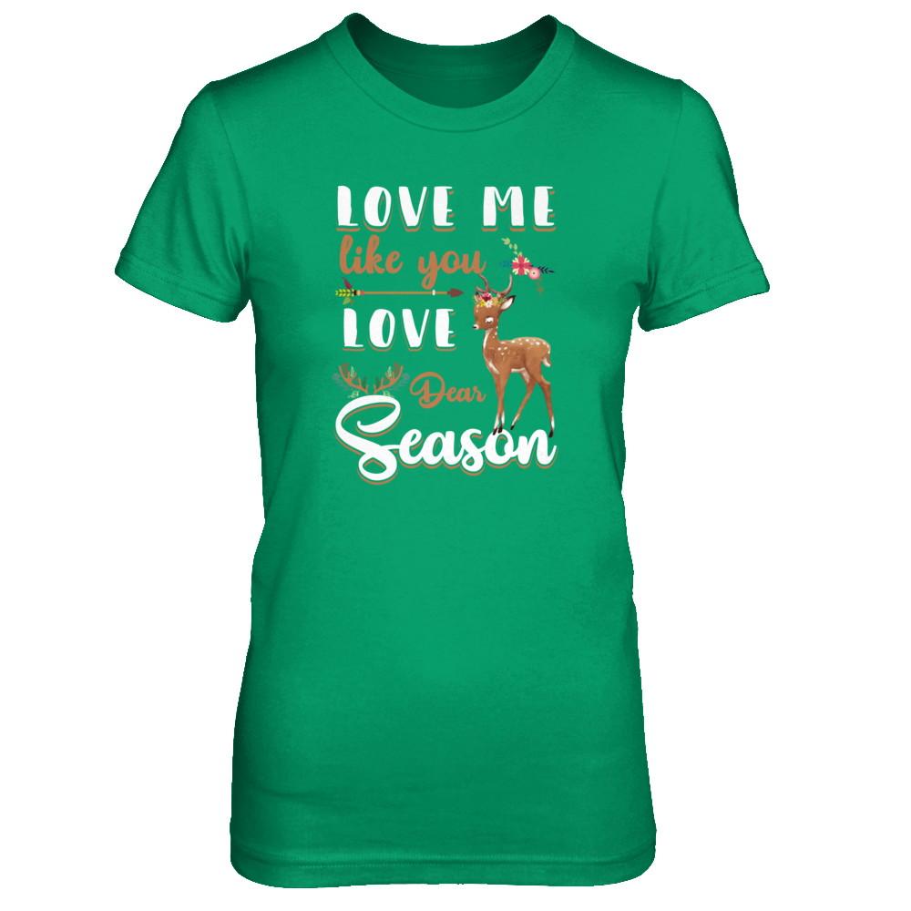 Love Me Like You Love Deer Season Hunting-T-Shirt & Tank Top-Women's T-Shirt-Irish Green