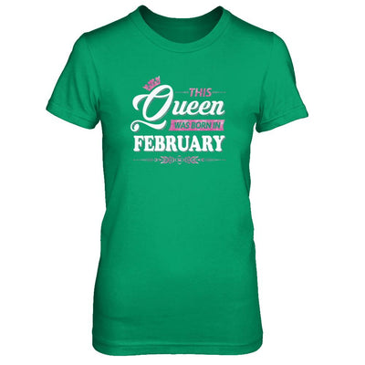 This Queen Was Born In February-T-Shirt & Tank Top-Women's T-Shirt-Irish Green