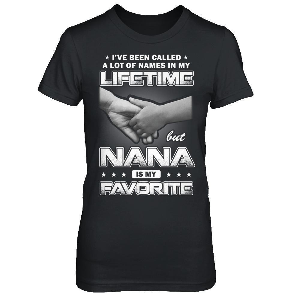 I've Been Called A Lot Of Names But Nana Is My Favorite-T-Shirt & Hoodie-Women's T-Shirt-Black