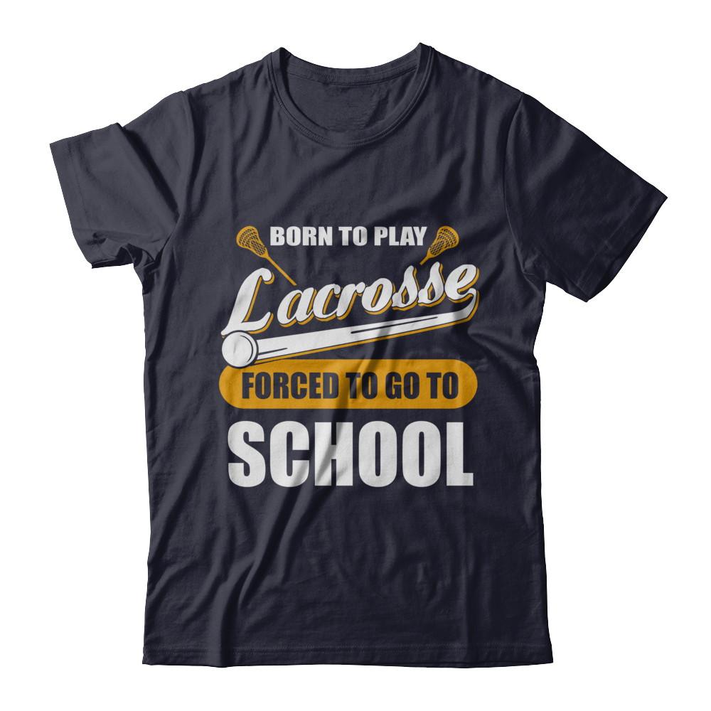 Born To Play Lacrosse Forced To Go To School-T-Shirt & Hoodie-Premium T-Shirt-Midnight Navy