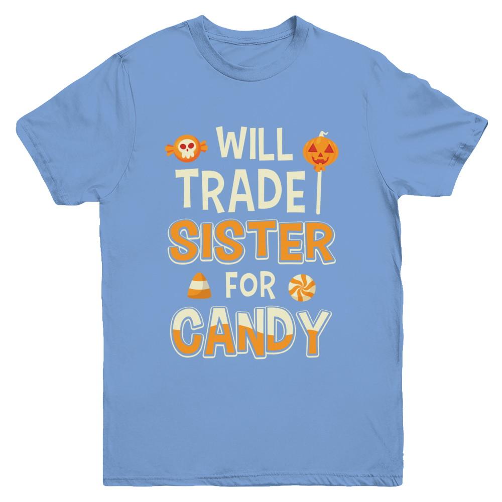 Will Trade Sister For Candy Funny Brother Halloween Youth-Youth Shirt-Youth T-Shirt-Carolina Blue