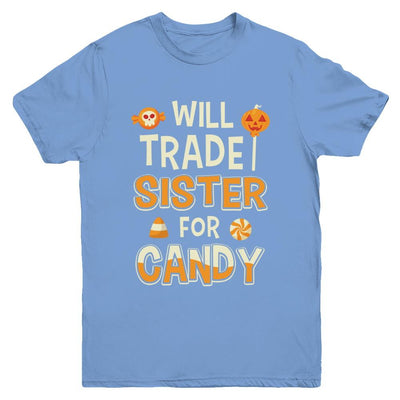 Will Trade Sister For Candy Funny Brother Halloween Youth-Youth Shirt-Youth T-Shirt-Carolina Blue