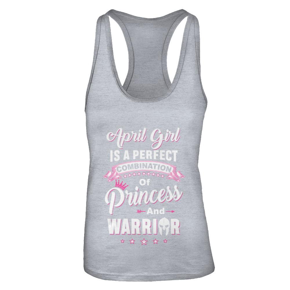 April Girl Is Perfect Princess Warrior Birthday Gift-T-Shirt & Tank Top-Women's Ideal Racerback Tank-Heather Grey