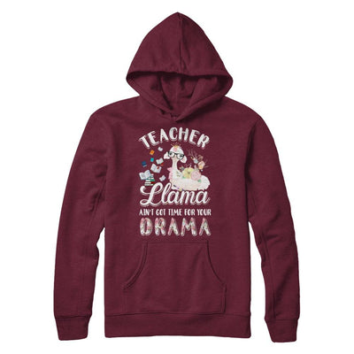 Teacher Llama Ain't Got Time For Your Drama-T-Shirt & Hoodie-Pullover Hoodie-Maroon