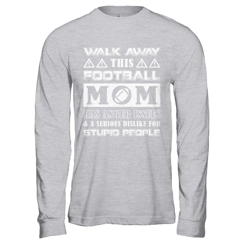 Walk Away This Football Mom Has Anger Issues-T-Shirt & Hoodie-Long Sleeve T-Shirt-Sport Grey
