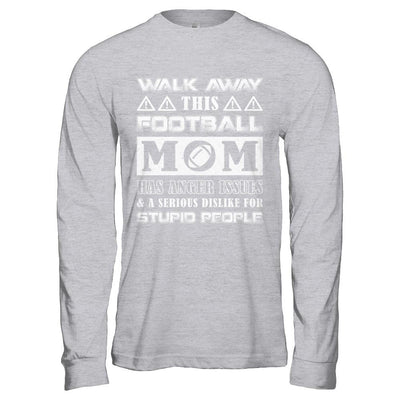 Walk Away This Football Mom Has Anger Issues-T-Shirt & Hoodie-Long Sleeve T-Shirt-Sport Grey