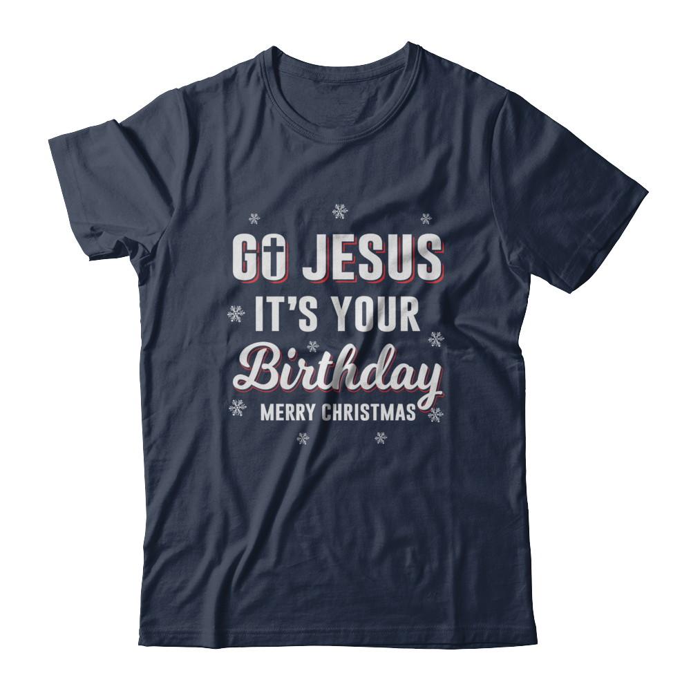 Go Jesus It's Your Birthday Christmas-T-Shirt & Sweatshirt-Classic T-Shirt-Navy