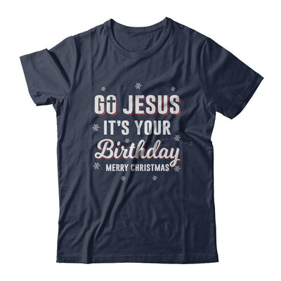 Go Jesus It's Your Birthday Christmas-T-Shirt & Sweatshirt-Classic T-Shirt-Navy