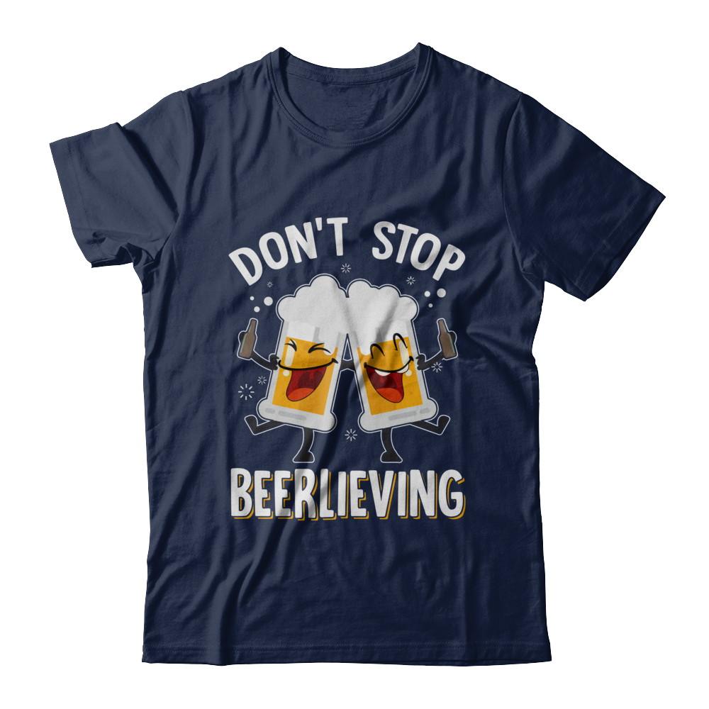 Don't Stop Beerlieving Drinking Beer-T-Shirt & Hoodie-Classic T-Shirt-Navy