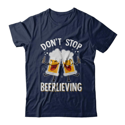 Don't Stop Beerlieving Drinking Beer-T-Shirt & Hoodie-Classic T-Shirt-Navy