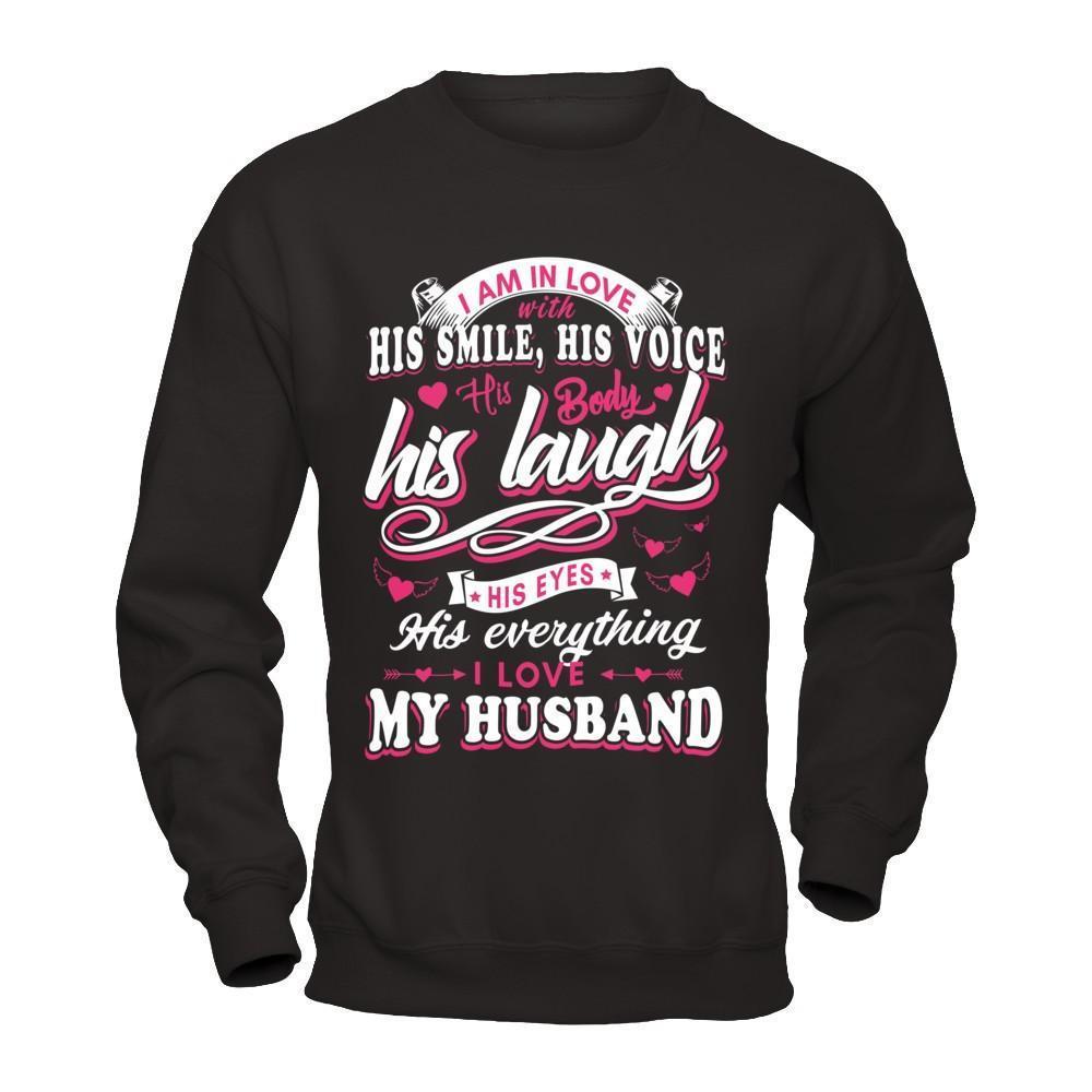 I Am In Love With His Smile His Voice His Body His Laugh-T-Shirt & Hoodie-Crewneck Sweatshirt-Black