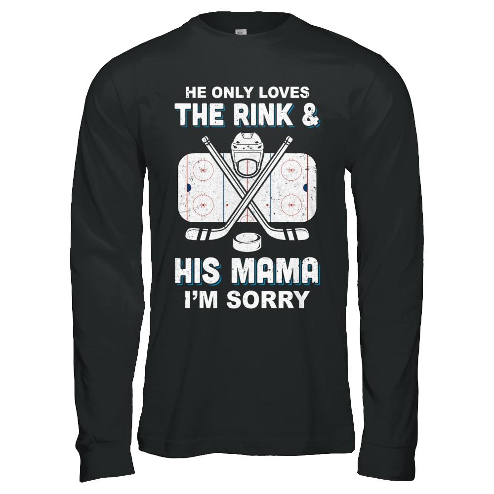He Only Loves The Rink And His Mama Funny Mom Hockey-T-Shirt & Hoodie-Long Sleeve T-Shirt-Black