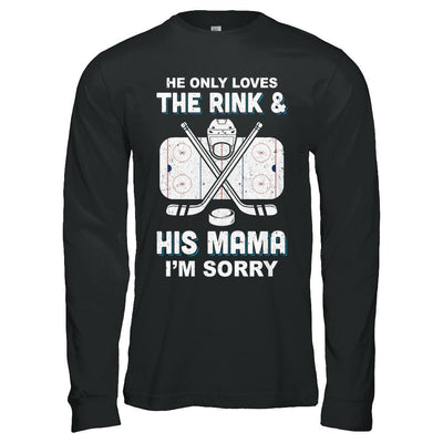 He Only Loves The Rink And His Mama Funny Mom Hockey-T-Shirt & Hoodie-Long Sleeve T-Shirt-Black