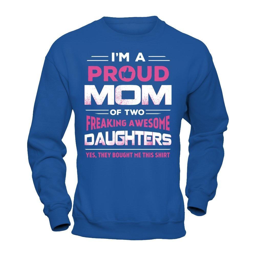 I'm Proud Mom Of Two Freaking Awesome Daughters-T-Shirt & Hoodie-Crewneck Sweatshirt-Royal