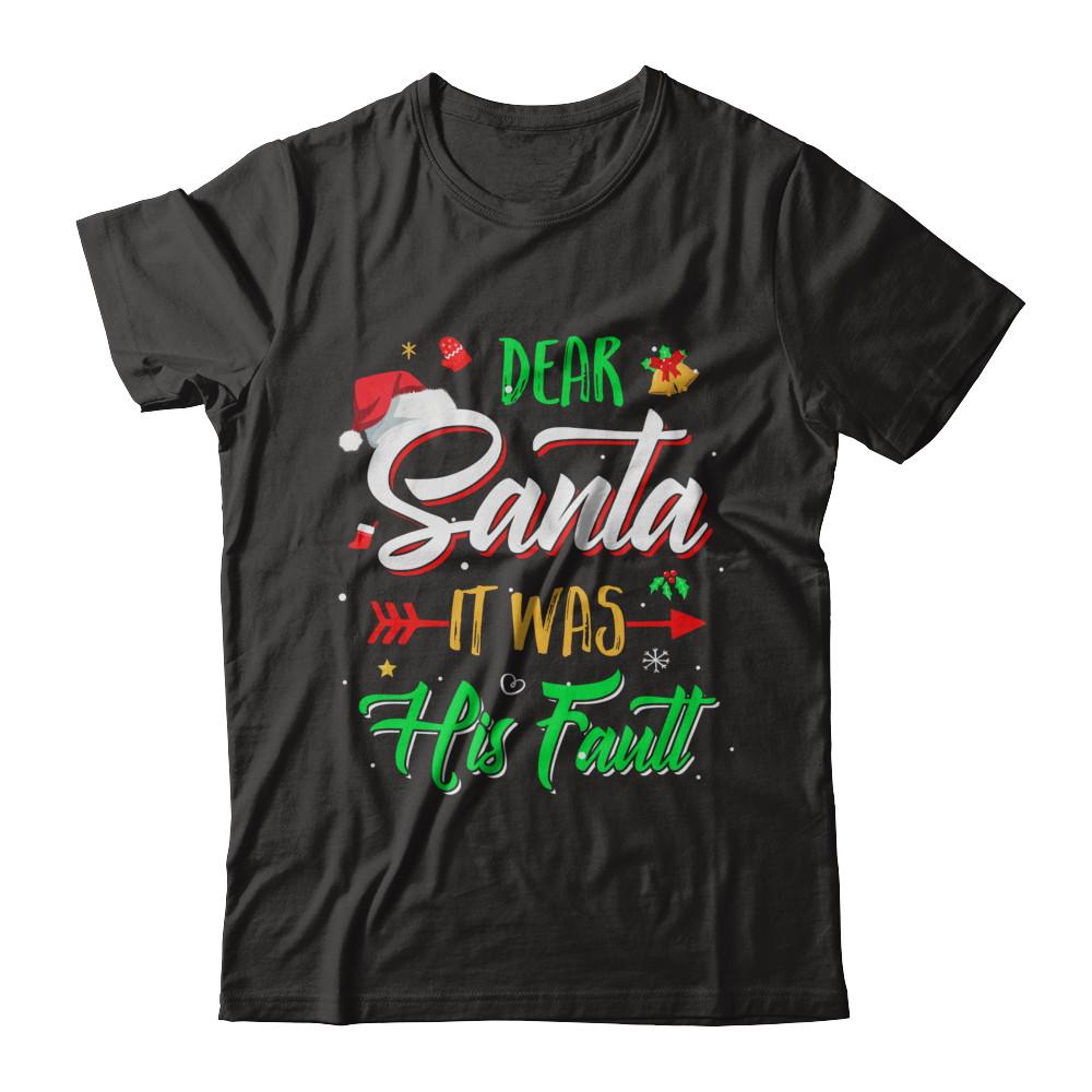 Dear Santa It Was His Fault Christmas-T-Shirt & Sweatshirt-Premium T-Shirt-Black