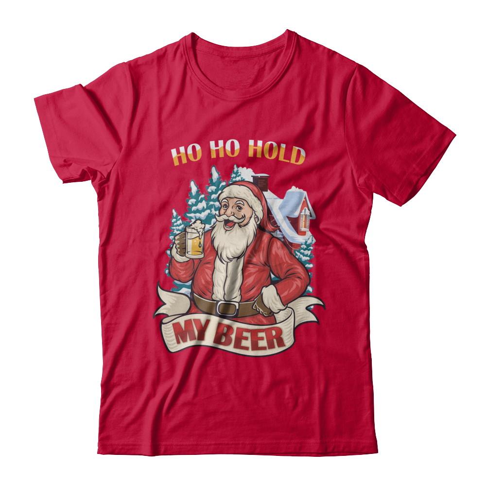 Ho Ho Hold My Beer Santa Claus Drinking Xmas Christmas-T-Shirt & Sweatshirt-Classic T-Shirt-Red