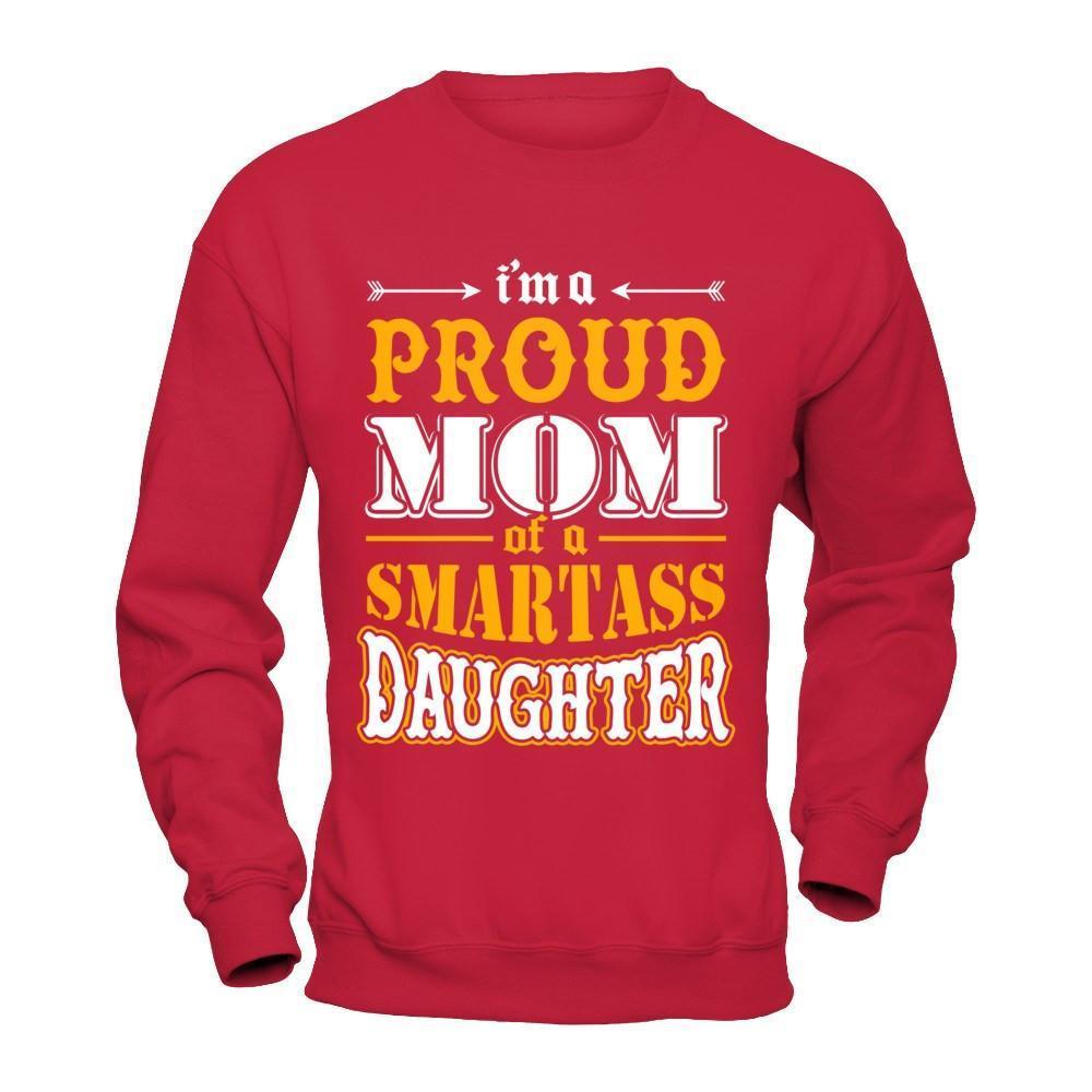 I'm A Proud Mom Of A Smartass Daughter-T-Shirt & Hoodie-Crewneck Sweatshirt-Red