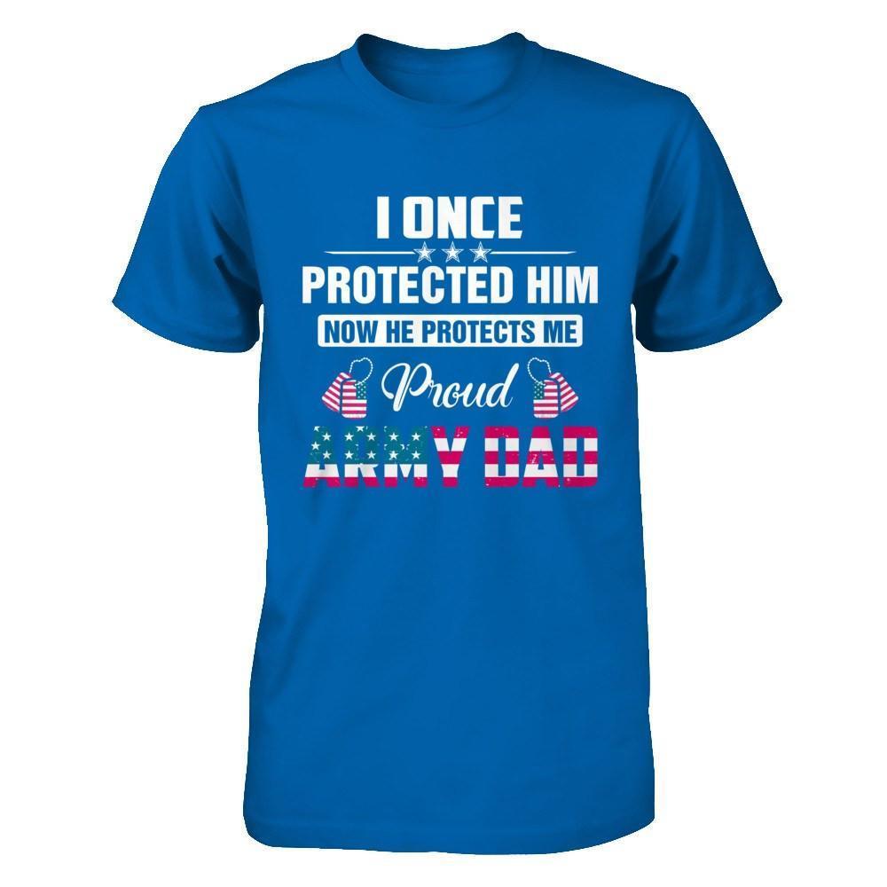 I Once Protected Him He Protects Me Proud Army Dad-T-Shirt & Hoodie-Classic T-Shirt-Royal