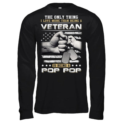 I Love More Than Being A Veteran Is Being A Pop Pop-T-Shirt & Hoodie-Long Sleeve T-Shirt-Black