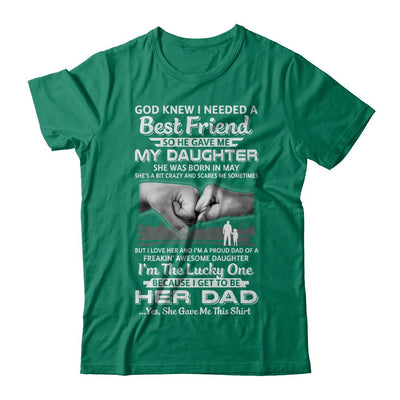I Needed A Best Friend He Gave Me My Daughter May Dad-T-Shirt & Hoodie-Classic T-Shirt-Kelly Green