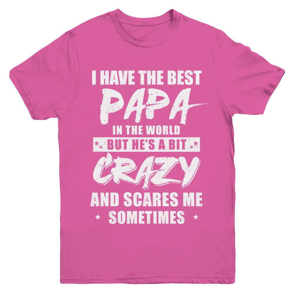 I Have The Best Papa In The World Kids Youth-Youth Shirt-