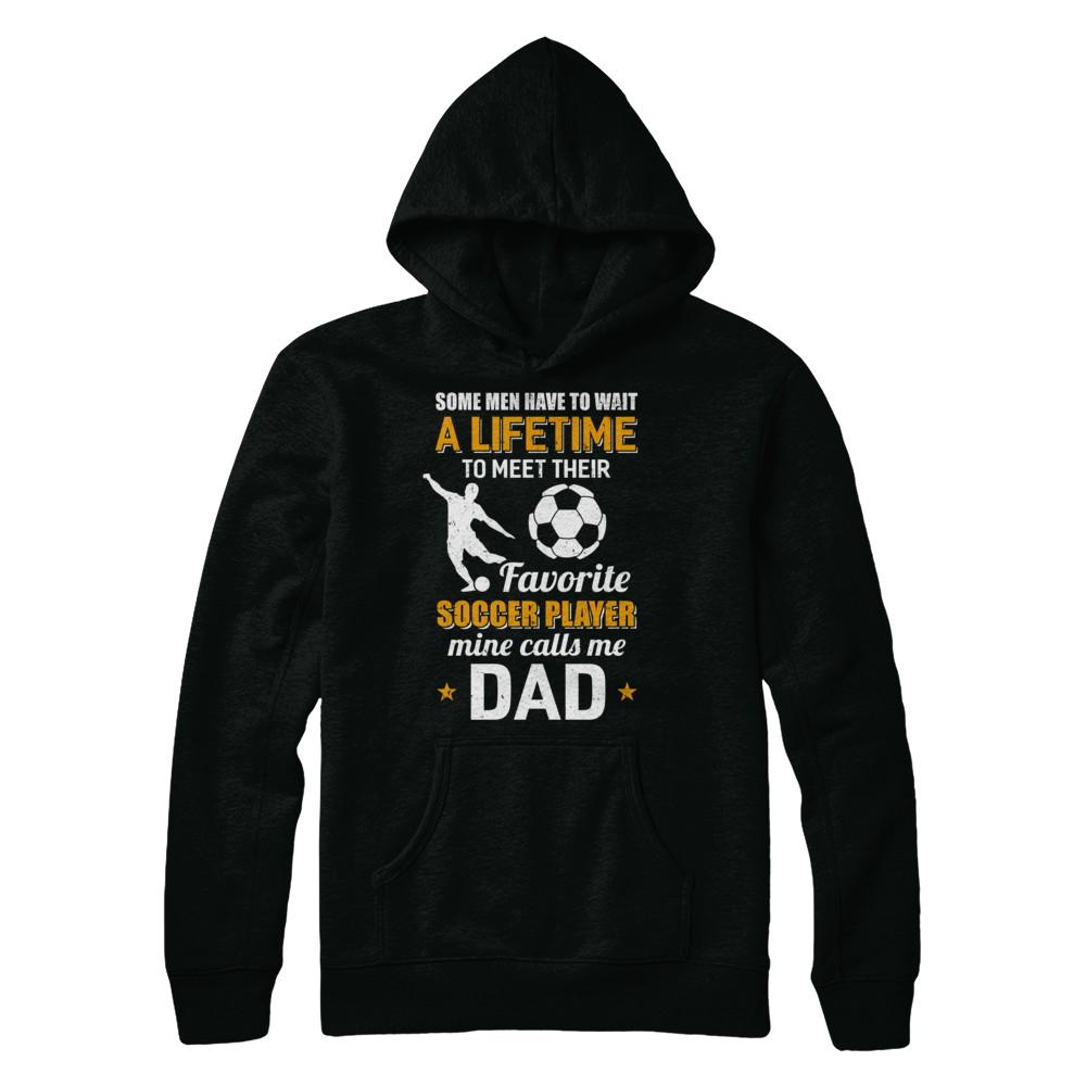 Funny My Favorite Soccer Player Calls Me Dad-T-Shirt & Hoodie-