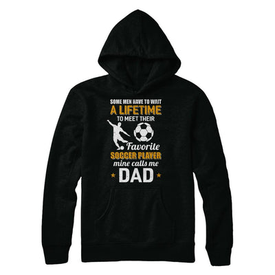Funny My Favorite Soccer Player Calls Me Dad-T-Shirt & Hoodie-