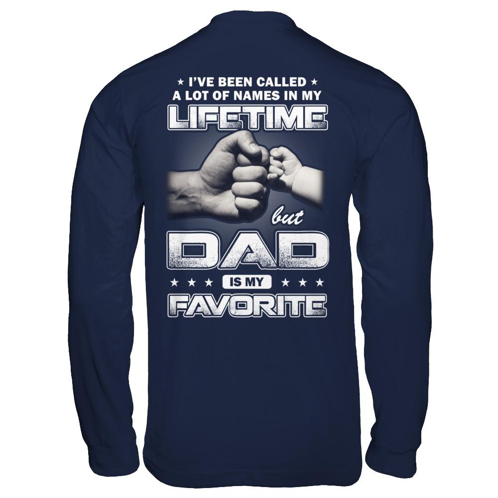 I've Been Called A Lot Of Names But Dad Is My Favorite-T-Shirt & Hoodie-Long Sleeve T-Shirt-Navy