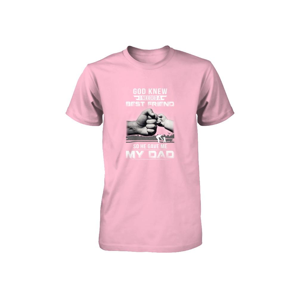 God Knew I Needed A Best Friend So He Gave Dad-Youth Shirt-Youth T-Shirt-Neon Pink