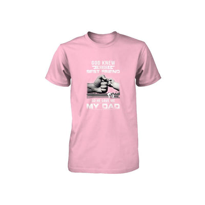 God Knew I Needed A Best Friend So He Gave Dad-Youth Shirt-Youth T-Shirt-Neon Pink