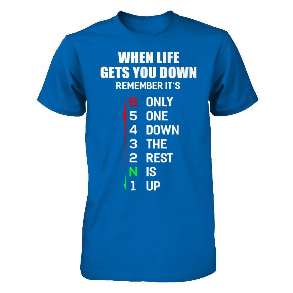 When Life Gets You Down Remember It's Only One Down The Rest Is Up-T-Shirt & Hoodie-Classic T-Shirt-Royal