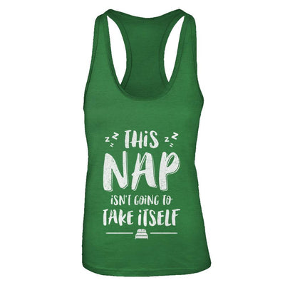 This Nap Isn't Going To Take Itself-T-Shirt & Tank Top-Women's Ideal Racerback Tank-Kelly Green