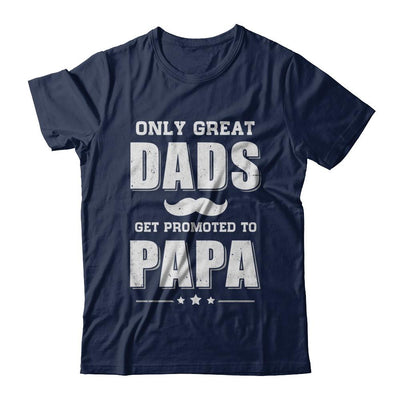 Only Great Dads Get Promoted To Papa Fathers Day-T-Shirt & Hoodie-Classic T-Shirt-Navy