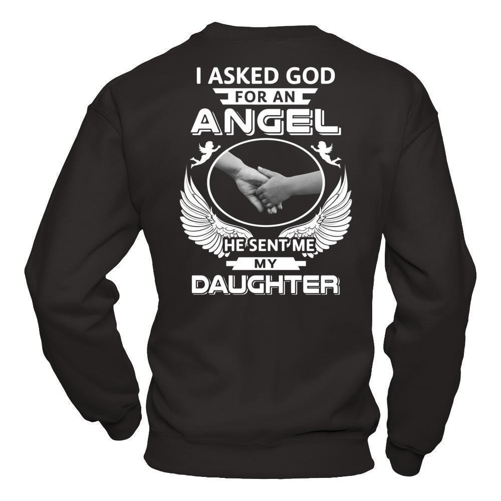 I Asked God For An Angel He Sent Me My Daughter-T-Shirt & Hoodie-Crewneck Sweatshirt-Black
