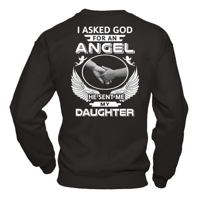 I Asked God For An Angel He Sent Me My Daughter-T-Shirt & Hoodie-Crewneck Sweatshirt-Black