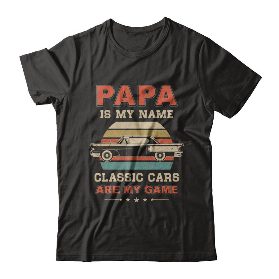 Vintage Papa Is My Name Class Cars Are My Game Fathers Day-T-Shirt & Hoodie-Classic T-Shirt-Black