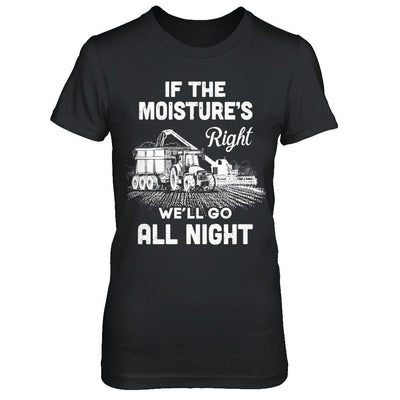 Farmer Tractor If Moistures Right We'll Go All Night-T-Shirt & Hoodie-Women's T-Shirt-Black