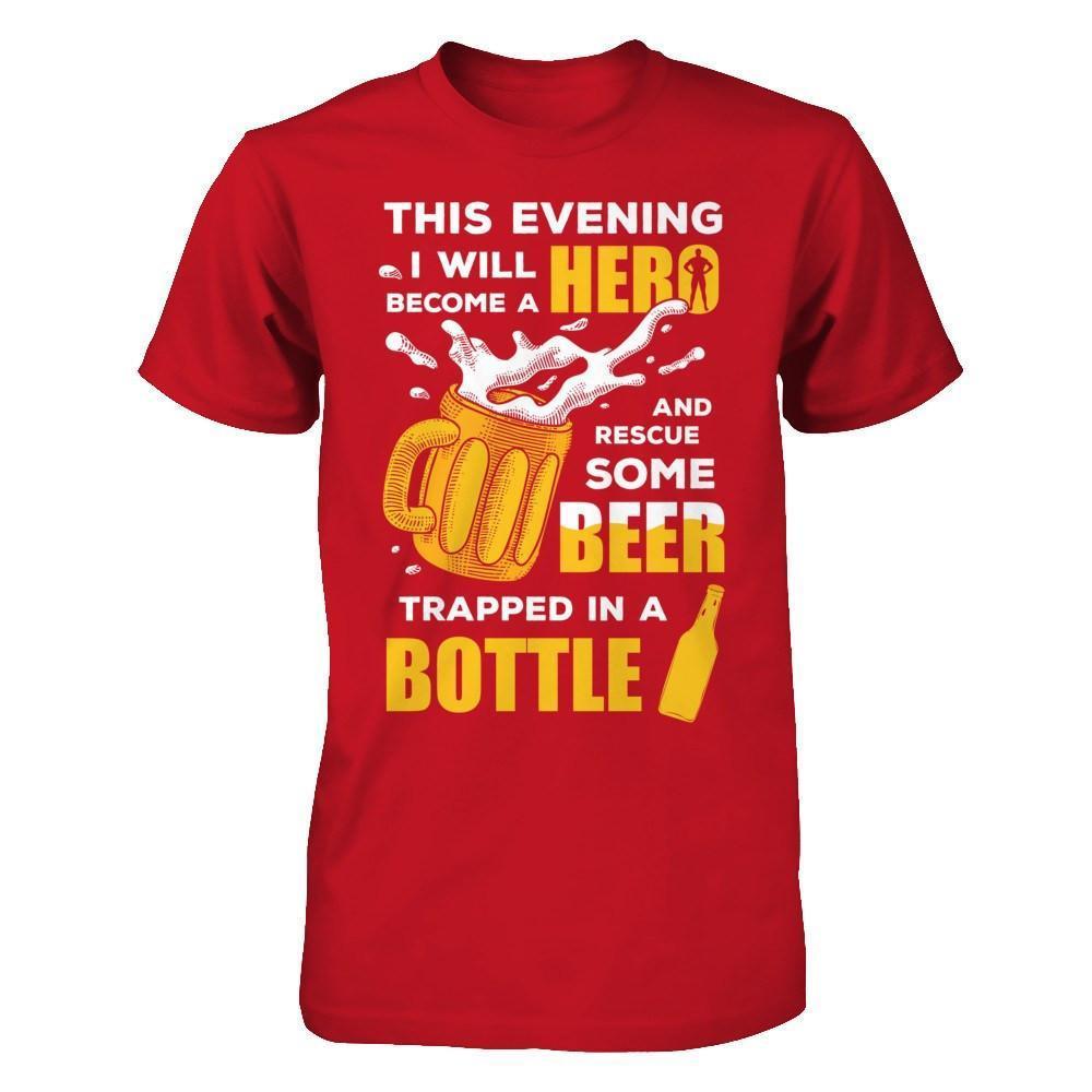 I Will Become A Hero And Rescue Some Beer Trapped In A Bottle-T-Shirt & Hoodie-Classic T-Shirt-Red