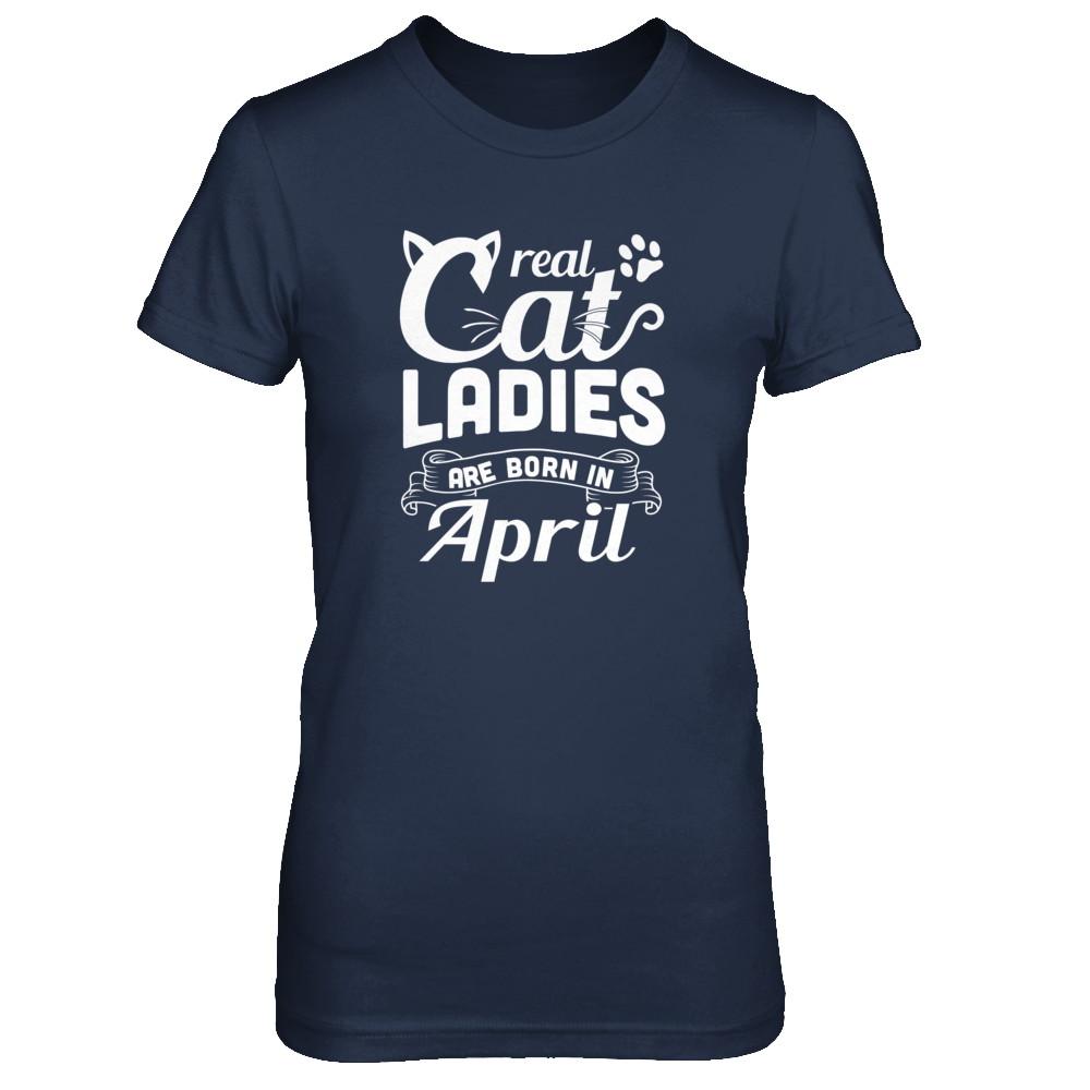 Real Cat Ladies Are Born In April Cat Day-T-Shirt & Tank Top-Women's T-Shirt-Navy