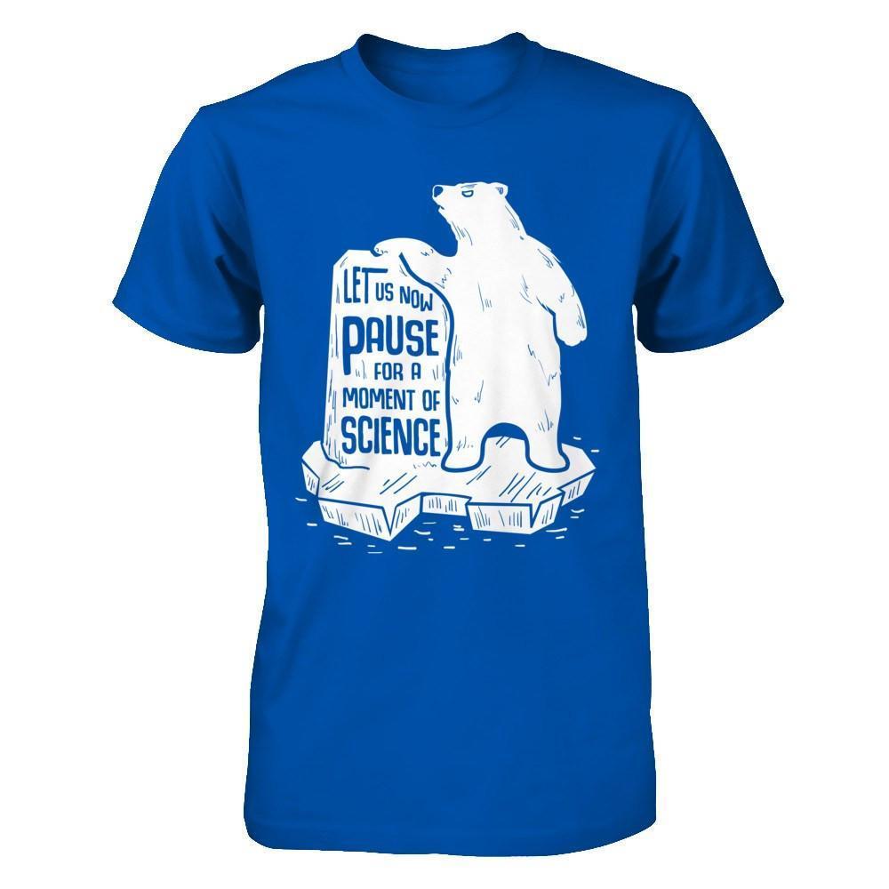 Let Us Now Pause For A Moment Of Science-T-Shirt & Hoodie-Premium T-Shirt-Royal