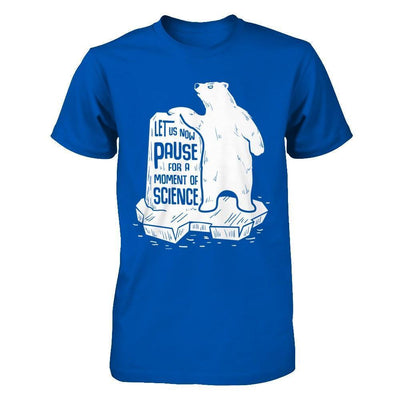 Let Us Now Pause For A Moment Of Science-T-Shirt & Hoodie-Premium T-Shirt-Royal