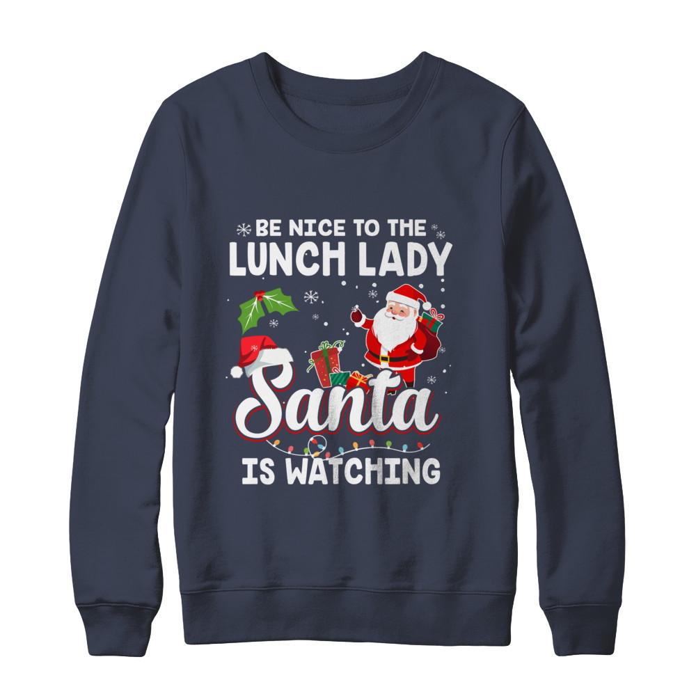 Be Nice To The Lunch Lady Santa Is Watching-T-Shirt & Sweatshirt-Crewneck Sweatshirt-Navy