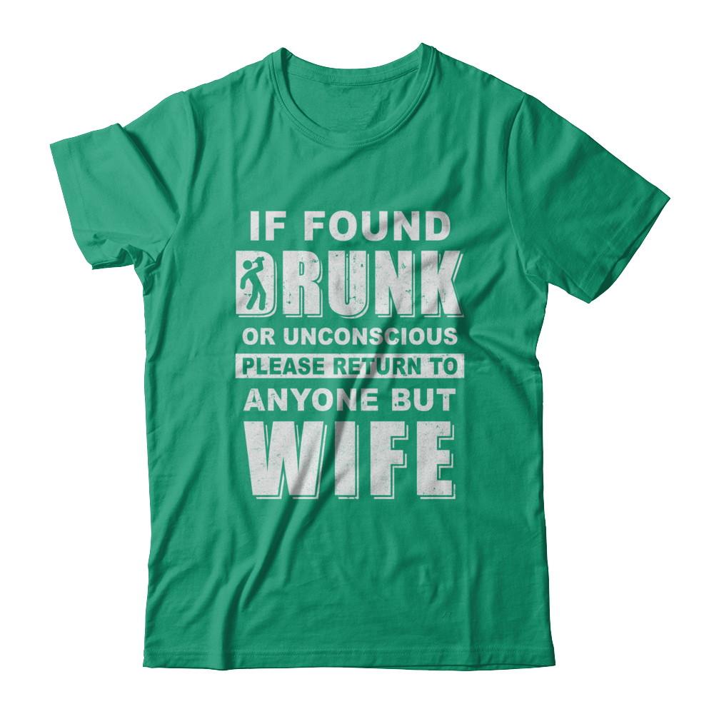 If Found Drunk Return To Anyone But Wife Husband Beer-T-Shirt & Hoodie-Classic T-Shirt-Kelly Green