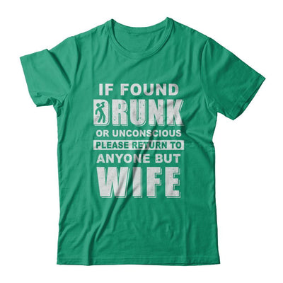 If Found Drunk Return To Anyone But Wife Husband Beer-T-Shirt & Hoodie-Classic T-Shirt-Kelly Green